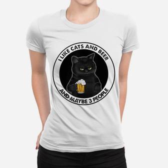 I Like Beer My Cat And Maybe 3 People Cat Lovers Women T-shirt | Crazezy