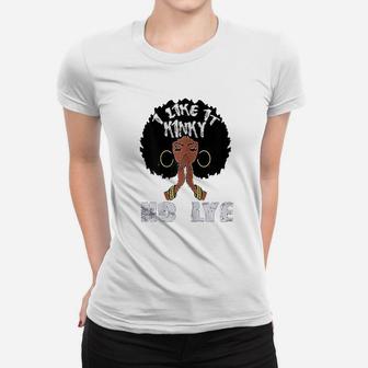 I Like It No Lye Black Afro Queen Natural Hair Gift Women T-shirt | Crazezy