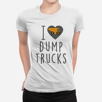 I Love Dump Trucks - Construction Birthday Party, Dump Truck Women T-shirt | Crazezy CA