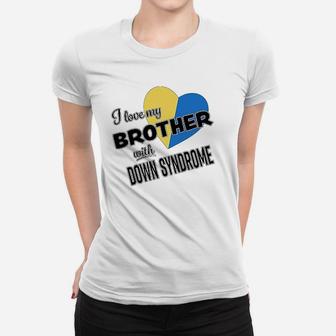 I Love My Brother With Down Syndrome Women T-shirt | Crazezy DE