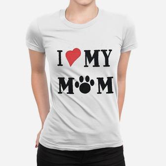 I Love My Mom Women T-shirt | Crazezy