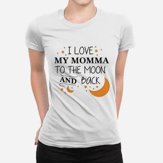 I Love My Momma To The Moon And Back Women T-shirt - Thegiftio UK