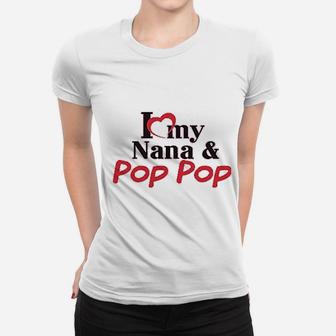 I Love My Nana And Pop Pop Women T-shirt | Crazezy CA