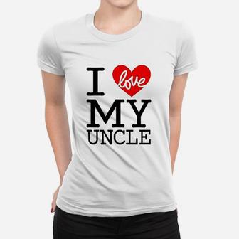 I Love My Uncle Women T-shirt | Crazezy