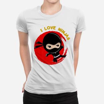 I Love Ninjas, Ninja Lovers Christmas Gift, Birthday Gift Women T-shirt | Crazezy CA