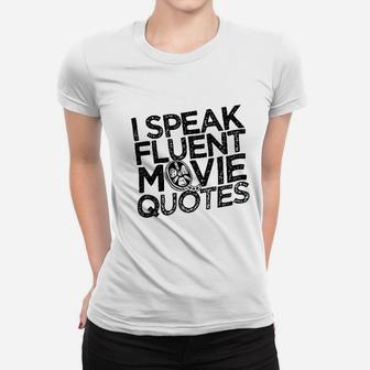 I Speak Fluent Movie Quotes Novelty Graphic Women T-shirt | Crazezy UK