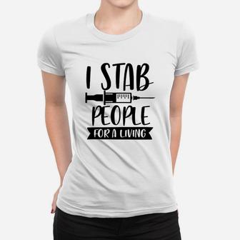 I Stab People Nurse Women T-shirt | Crazezy