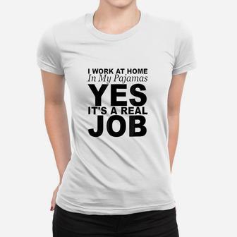 I Work At Home In My Pajamas Yes Its A Real Job Women T-shirt | Crazezy AU