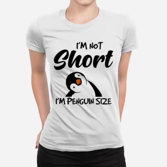 I'm Not Short I'm Penguin Size Women T-shirt | Crazezy CA