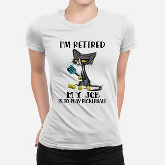 I'm Retired My Job Is To Play Pickleball Funny Black Cat Women T-shirt | Crazezy