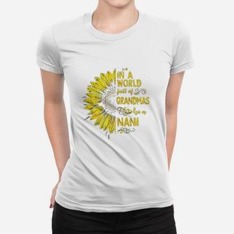 In A World Full Of Grandmas Be A Nani Sunflower Women T-shirt | Crazezy UK