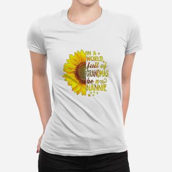 In A World Full Of Grandmas Be Nannie Sunflower Women T-shirt | Crazezy UK