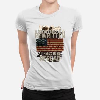 It Doesn't Need To Be Rewritten Constitution We The People Sweatshirt Women T-shirt | Crazezy UK