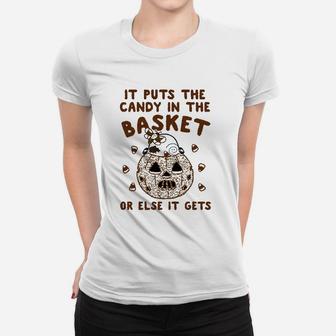 It Puts The Candy In The Basket Women T-shirt | Crazezy