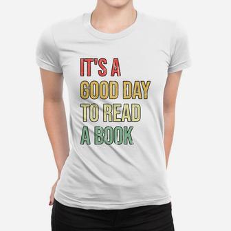 It's A Good Day To Read A Book Women T-shirt | Crazezy CA