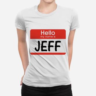 Jeff Name Tag Red White Hello My Name Is Sticker Job Gift Women T-shirt | Crazezy DE