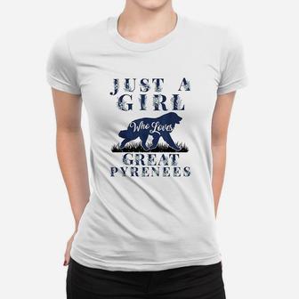 Just A Girl Who Loves Great Pyrenees Gift Mom Mama Girls Women T-shirt | Crazezy AU