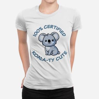 Kawaii Koala Bear Certified Koala-Ty Cute Adorable Funny Pun Women T-shirt | Crazezy