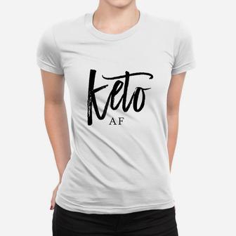Keto Af Funny Ketogenic Diet Women T-shirt | Crazezy