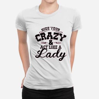 Ladies Hide Your Crazy Act Like Lady Country Women T-shirt | Crazezy