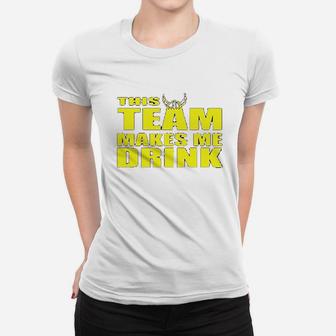 Ladies This Team Makes Me Drink Minnesota Funny Dt Women T-shirt | Crazezy