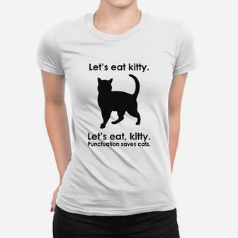 Lets Eat Kitty Punctuation Saves Cat Women T-shirt | Crazezy