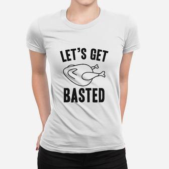 Lets Get Basted Funny Thanksgiving Turkey Thankful Sarcastic Women T-shirt | Crazezy