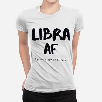 Libra Af Zodiac Sign That's My Excuse Horoscope Birthday Women T-shirt | Crazezy