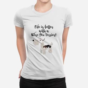 Life Is Better With A Wire Fox Terrier Women T-shirt | Crazezy UK