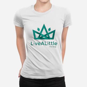 Live A Little Crown Cool Women T-shirt | Crazezy