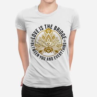 Love Is The Bridge Zen Lotus Flower Yoga Meditation Positive Women T-shirt | Crazezy