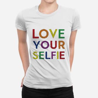 Love Your Selfie Rainbow Women T-shirt | Crazezy
