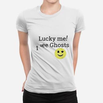 Lucky Me I See Ghosts Women T-shirt | Crazezy CA