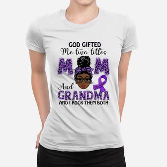 Lupus Awareness God Gifted Me Two Titles Mom And Grandma Women T-shirt | Crazezy