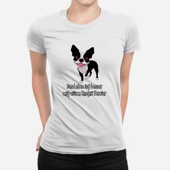 Lustiges Boston Terrier Frauen Tshirt – Leben Besser mit Hund - Seseable