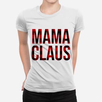Mama Claus Christmas Buffalo Plaid Check For Mom Women Sweatshirt Women T-shirt | Crazezy