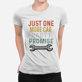 Mens Retro Mechanic Gag Gifts For Men Xmas Just 1 More Car Part Women T-shirt | Crazezy CA