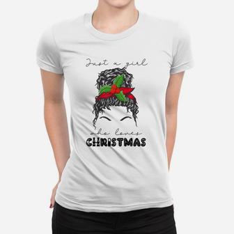 Messy Bun Just A Girl Who Loves Christmas Funny Christmas Women T-shirt | Crazezy CA