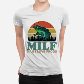 Milf-Man I Love Frogs Funny Saying Frog-Amphibian Lovers Women T-shirt | Crazezy