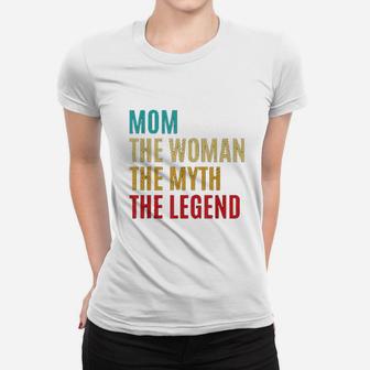 Mom The Woman The Myth The Legend Women T-shirt | Crazezy