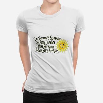 Mommy Only Sunshine Make Her Happy Mom Mothers Day Women T-shirt | Crazezy CA