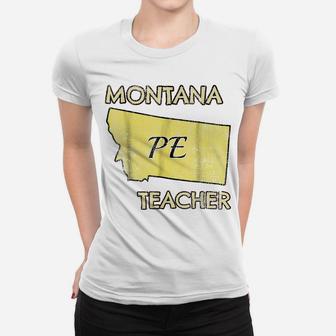 Montana Pe Teacher- Physical Education Women T-shirt | Crazezy