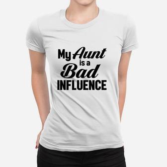 My Aunt Is A Bad Influence Women T-shirt | Crazezy UK