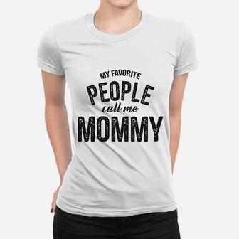 My Favorite People Call Me Mommy Women T-shirt | Crazezy CA