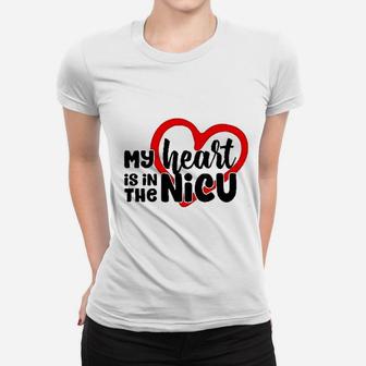 My Heart Is In The Nicu Women T-shirt | Crazezy CA
