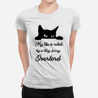 My Life Is Ruled By A Tiny Furry Overlord, Cat Lovers Women T-shirt | Crazezy