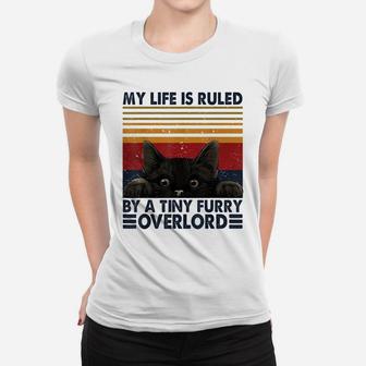 My Life Is Ruled By A Tiny Furry Overlord Funny Cat Lovers Women T-shirt | Crazezy