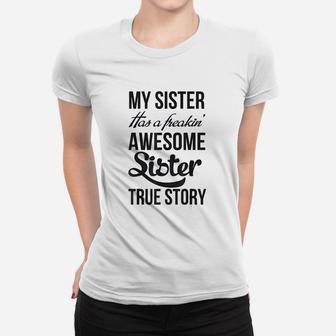 My Sister Has A Freakin Awesome Sister Women T-shirt | Crazezy AU