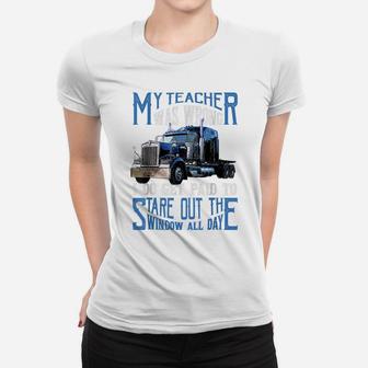 My Teacher Was Wrong Trucker Gift Funny Truck Driver Men Women T-shirt | Crazezy AU
