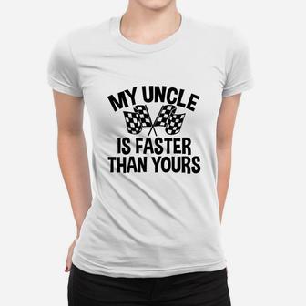 My Uncle Is Faster Than Yours Women T-shirt | Crazezy